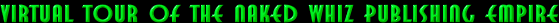 virtual tour of the Naked Whiz Publishing Empire